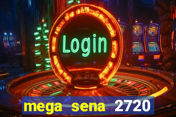 mega sena 2720 giga sena